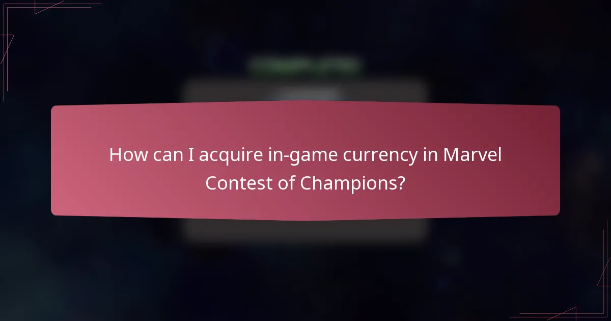 How can I acquire in-game currency in Marvel Contest of Champions?