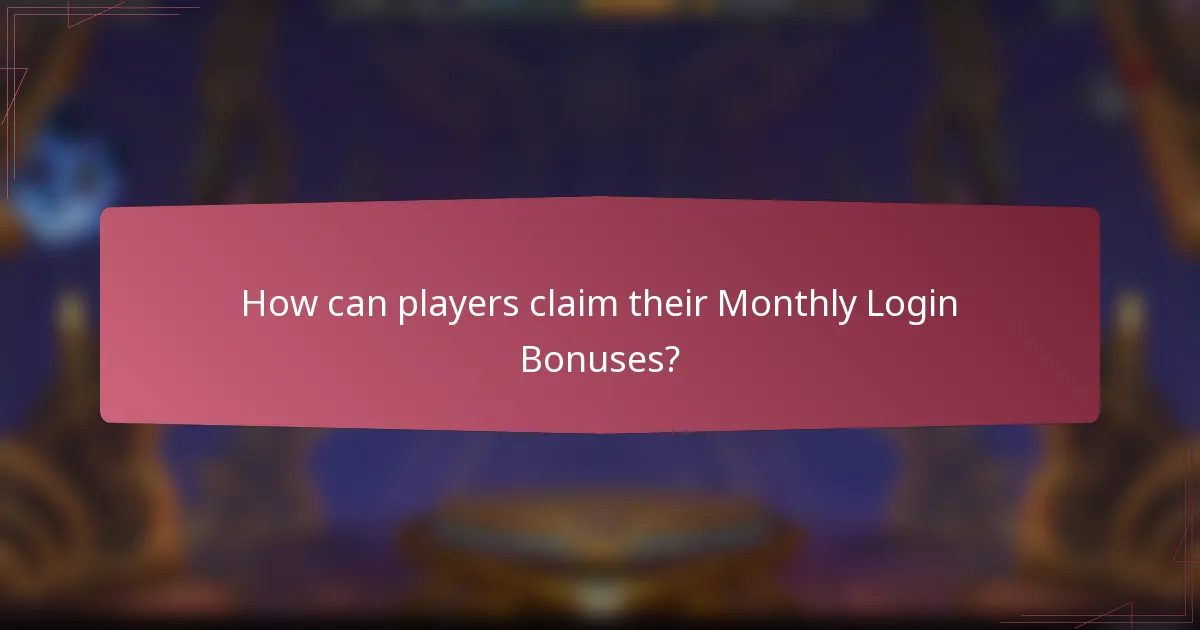 How can players claim their Monthly Login Bonuses?