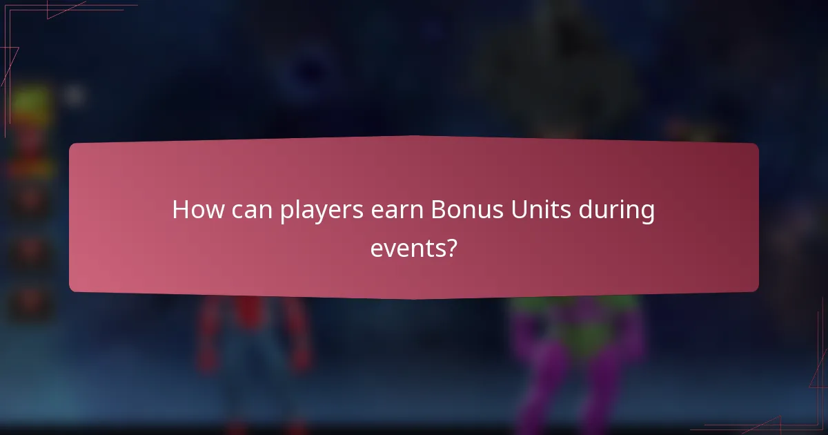 How can players earn Bonus Units during events?