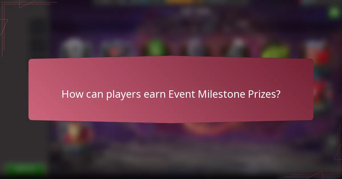 How can players earn Event Milestone Prizes?