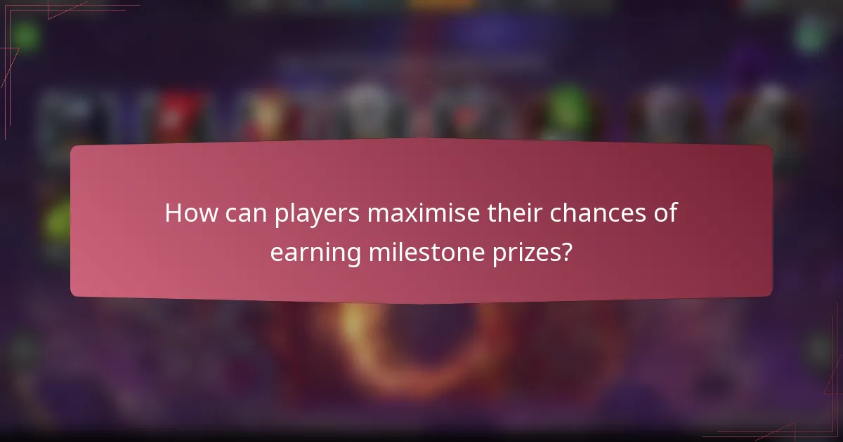 How can players maximise their chances of earning milestone prizes?