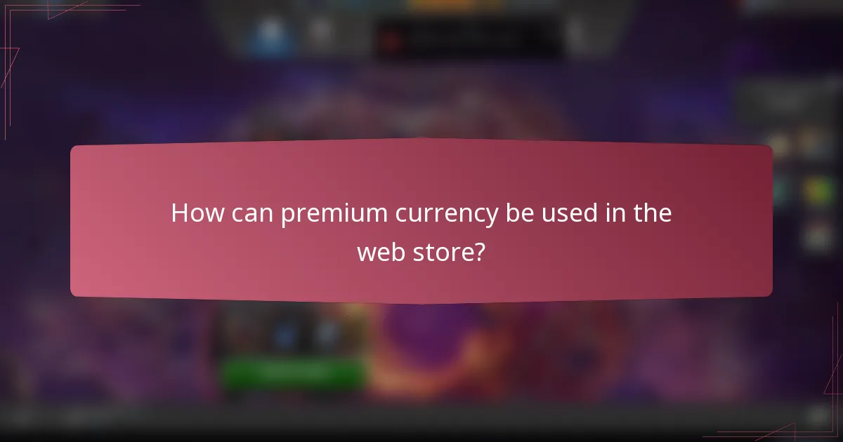 How can premium currency be used in the web store?