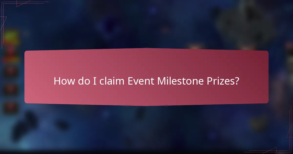 How do I claim Event Milestone Prizes?