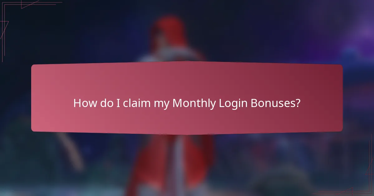 How do I claim my Monthly Login Bonuses?
