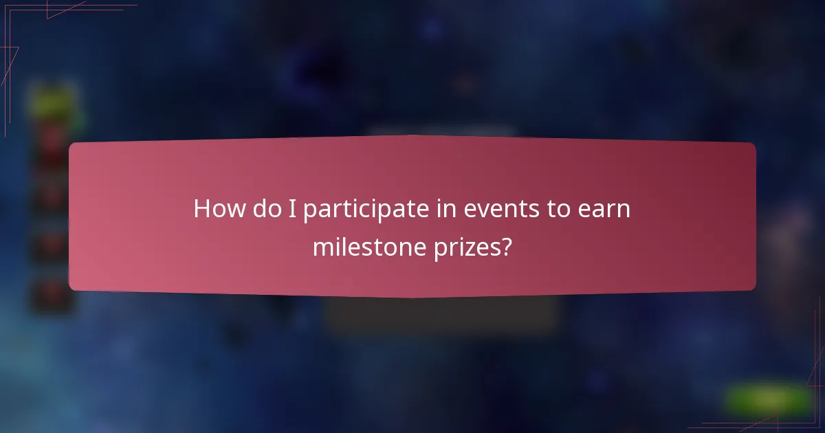 How do I participate in events to earn milestone prizes?
