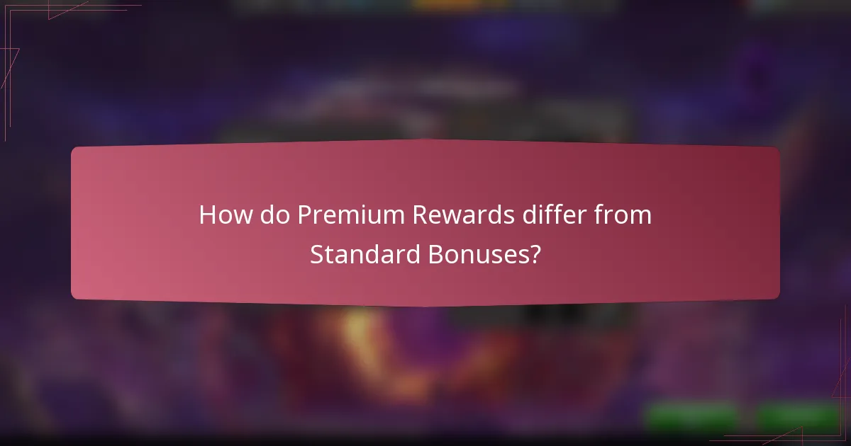How do Premium Rewards differ from Standard Bonuses?