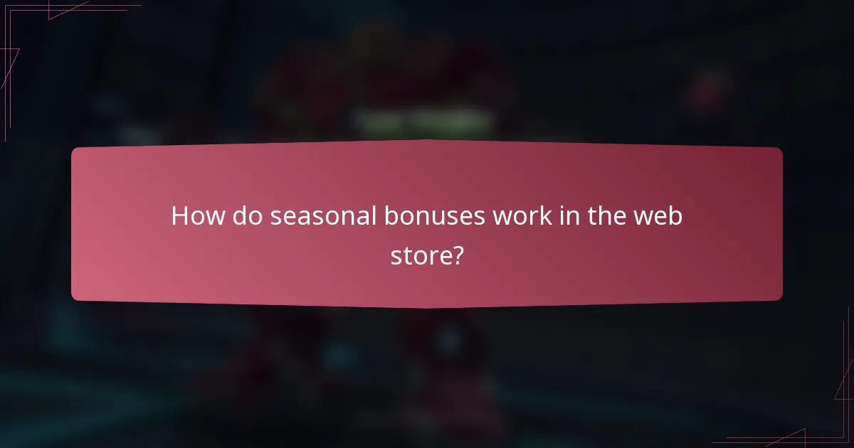 How do seasonal bonuses work in the web store?