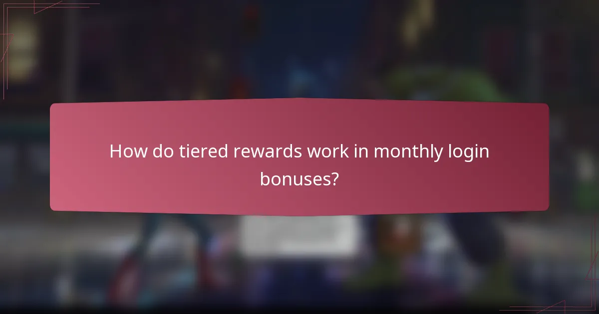 How do tiered rewards work in monthly login bonuses?