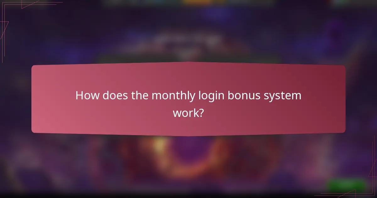 How does the monthly login bonus system work?