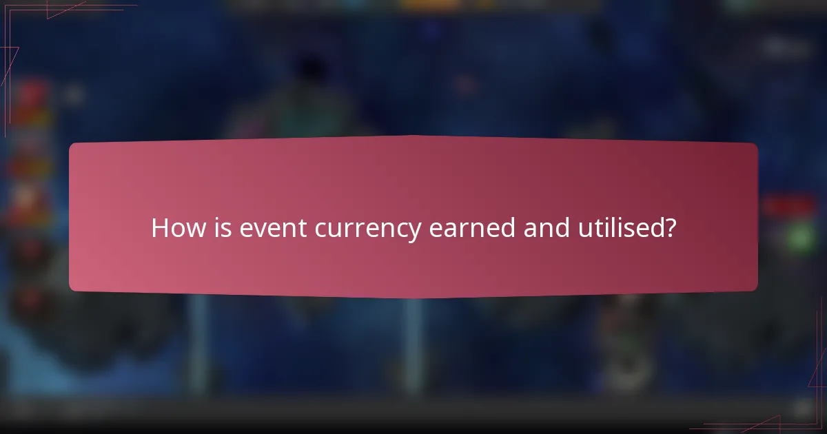 How is event currency earned and utilised?