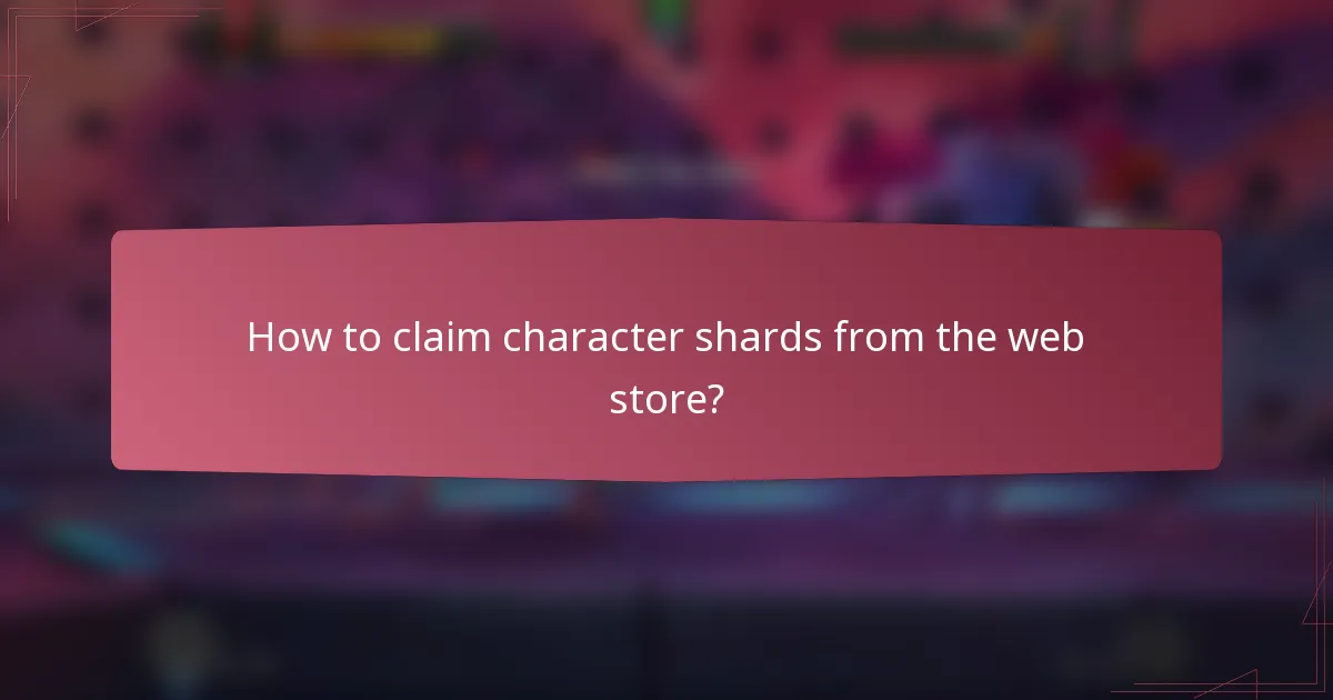 How to claim character shards from the web store?