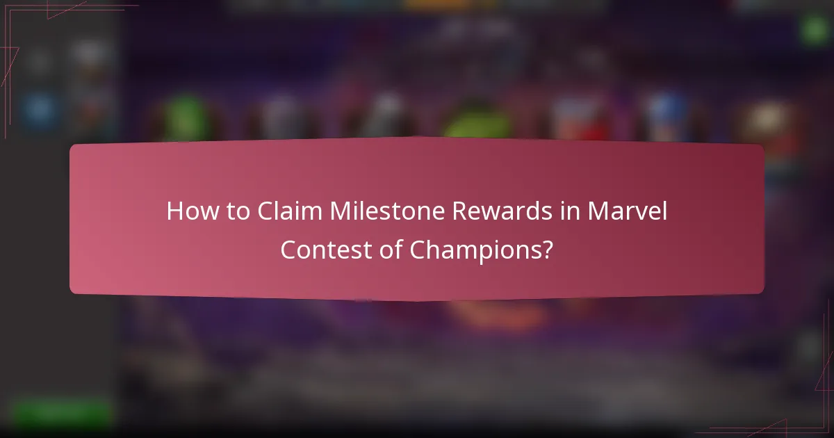 How to Claim Milestone Rewards in Marvel Contest of Champions?