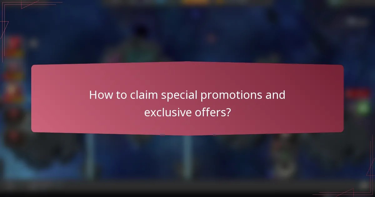 How to claim special promotions and exclusive offers?