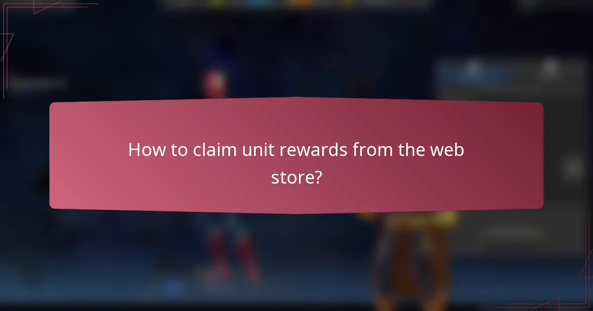 How to claim unit rewards from the web store?