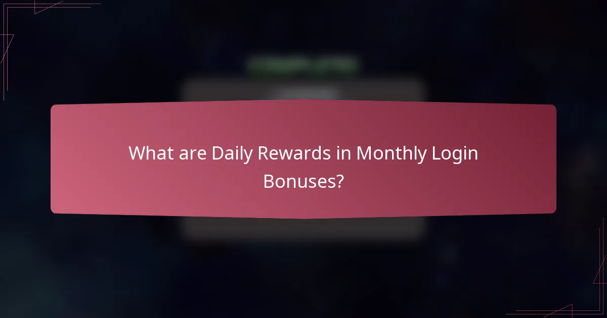 What are Daily Rewards in Monthly Login Bonuses?