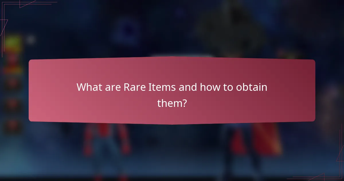 What are Rare Items and how to obtain them?