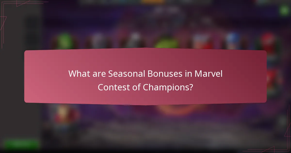 What are Seasonal Bonuses in Marvel Contest of Champions?