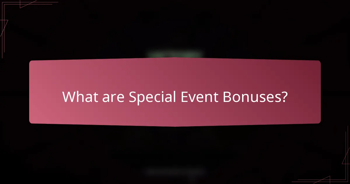 What are Special Event Bonuses?