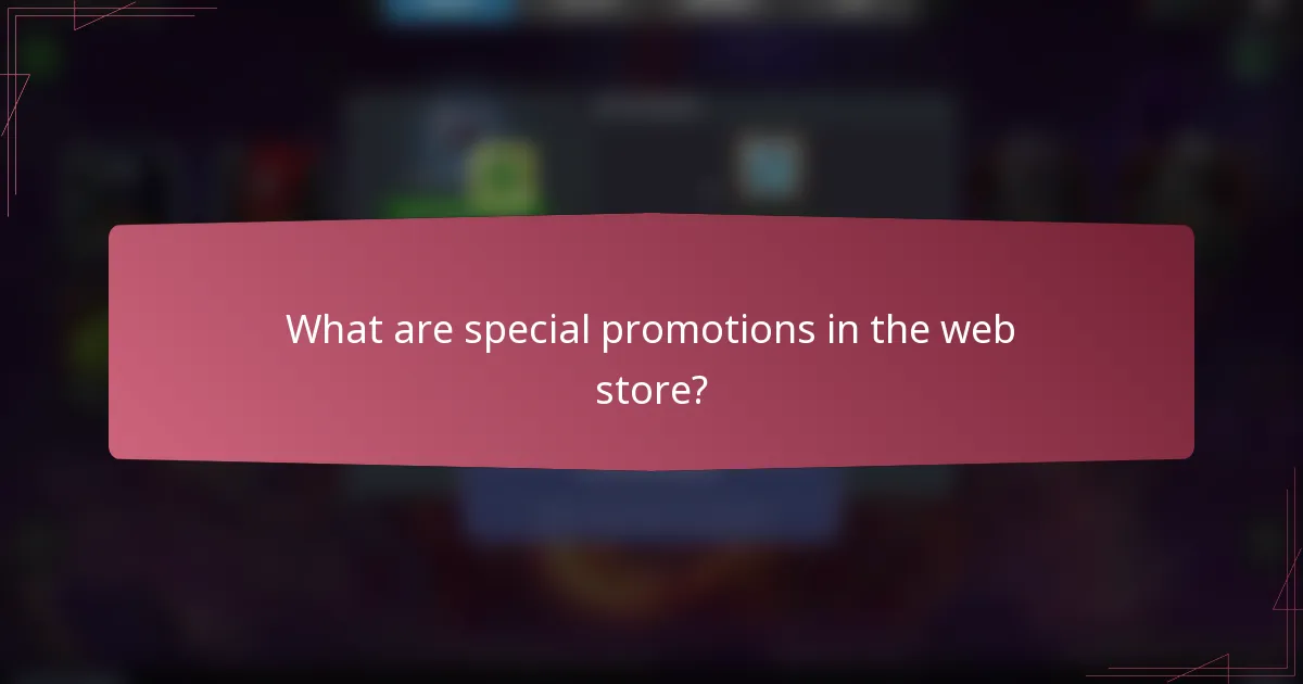 What are special promotions in the web store?