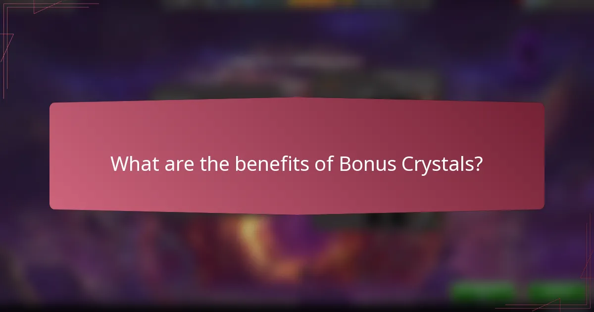 What are the benefits of Bonus Crystals?