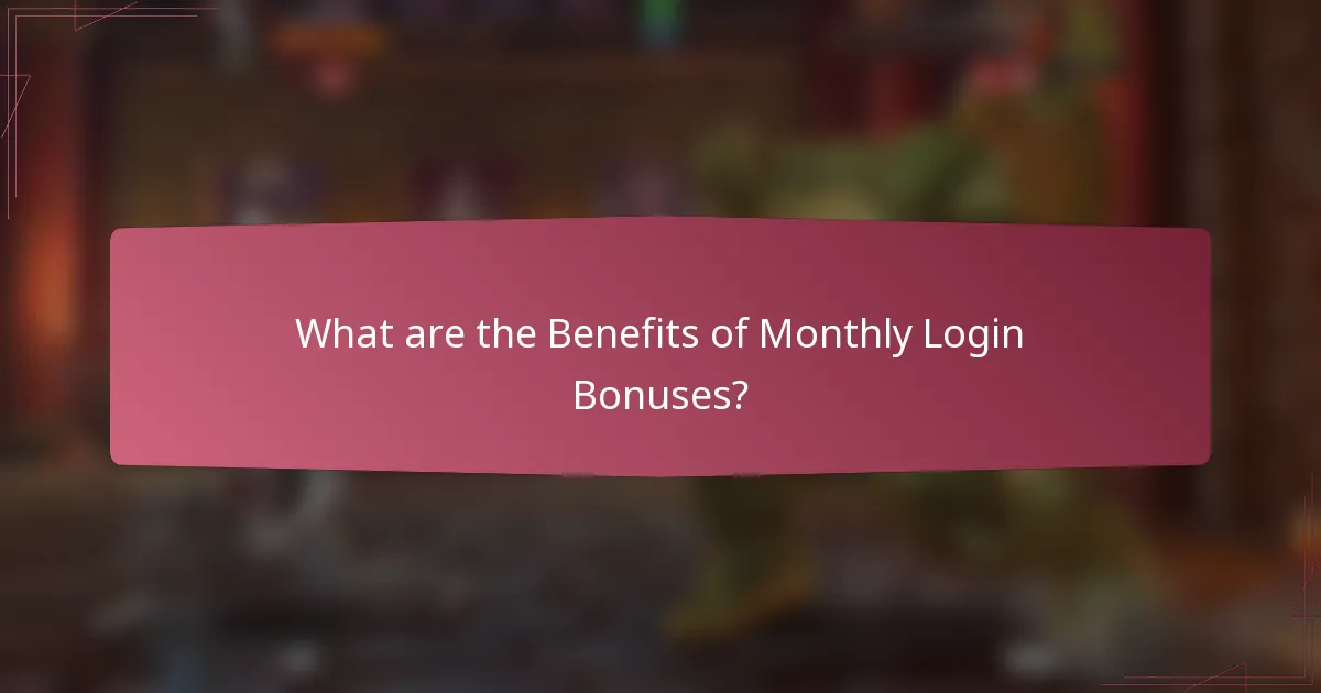 What are the Benefits of Monthly Login Bonuses?