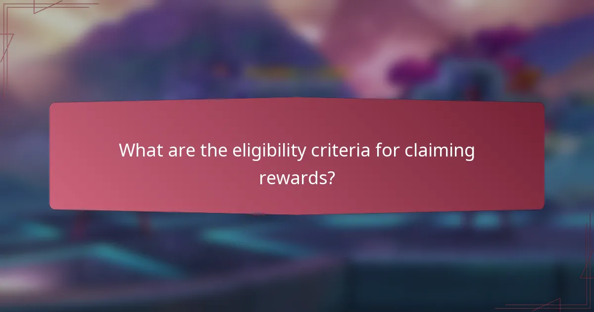 What are the eligibility criteria for claiming rewards?
