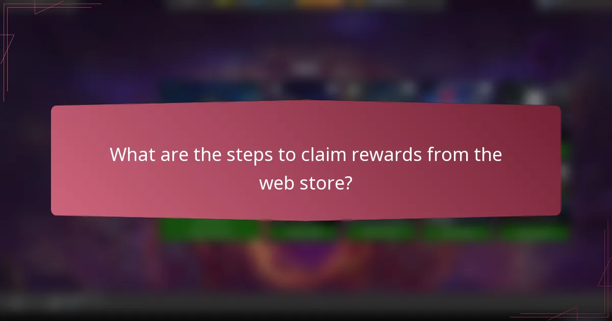 What are the steps to claim rewards from the web store?