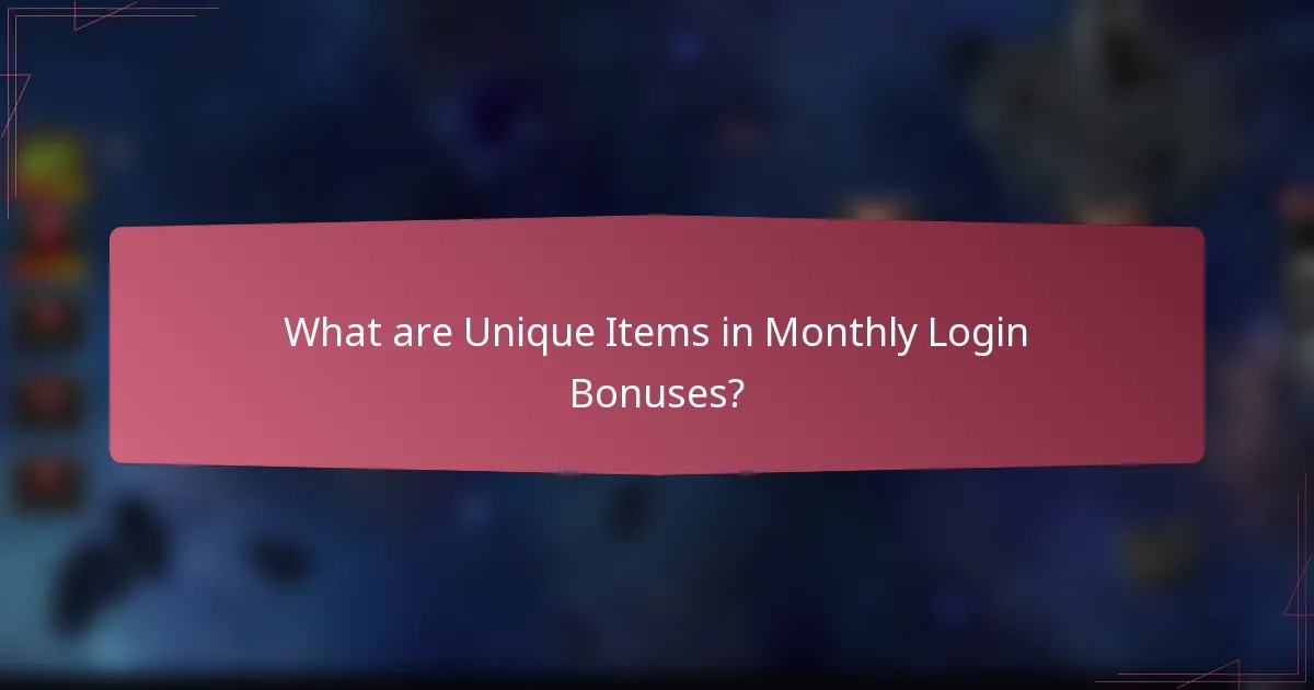 What are Unique Items in Monthly Login Bonuses?