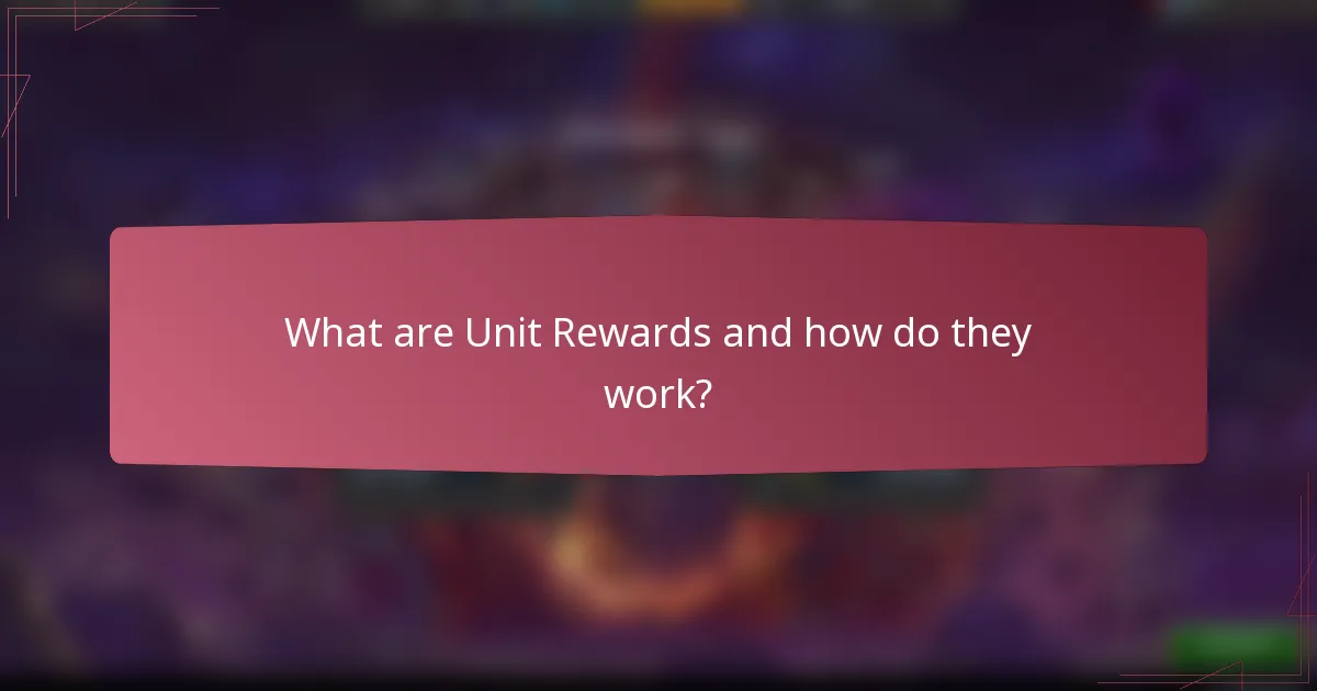 What are Unit Rewards and how do they work?