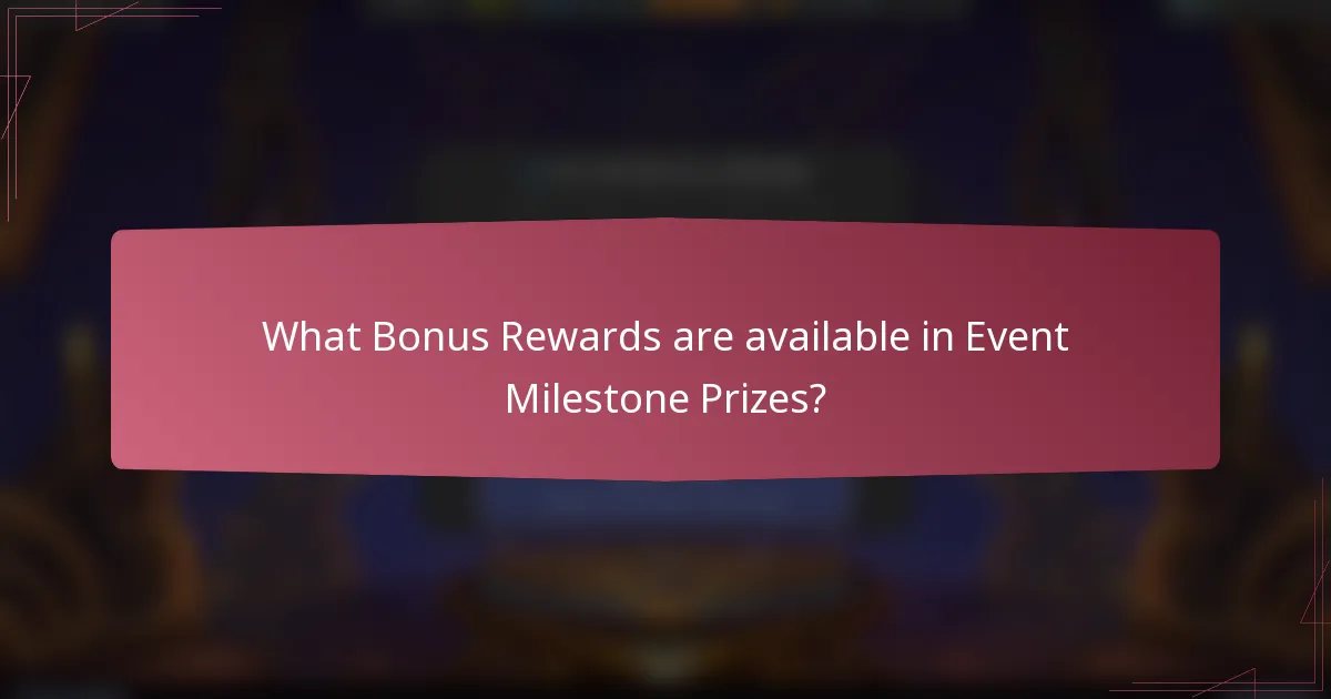 What Bonus Rewards are available in Event Milestone Prizes?