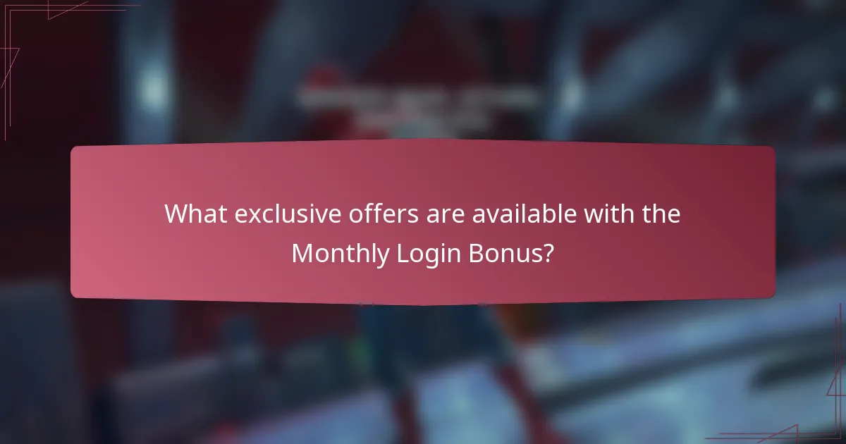 What exclusive offers are available with the Monthly Login Bonus?