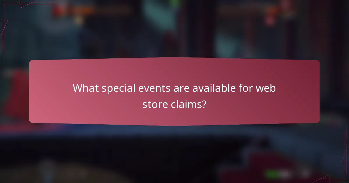 What special events are available for web store claims?