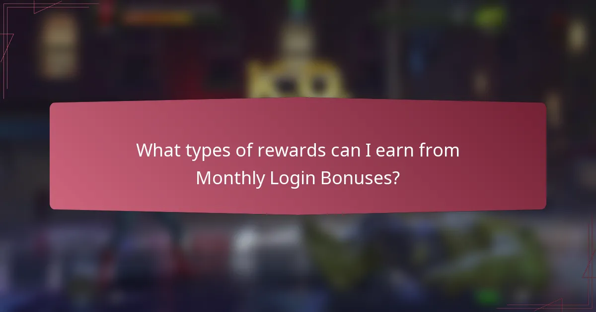 What types of rewards can I earn from Monthly Login Bonuses?