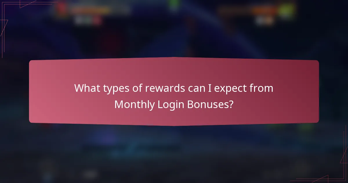 What types of rewards can I expect from Monthly Login Bonuses?