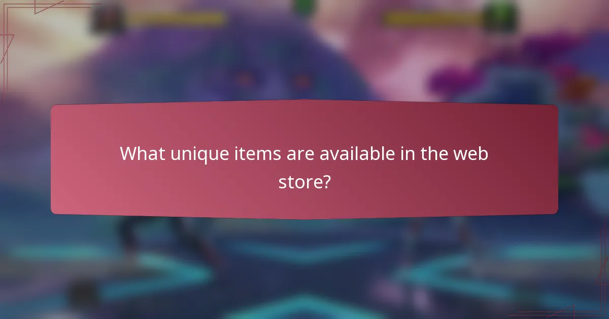 What unique items are available in the web store?