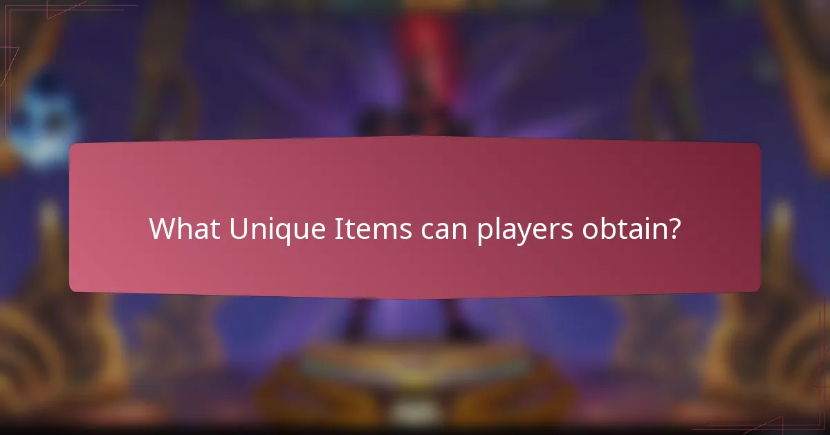 What Unique Items can players obtain?
