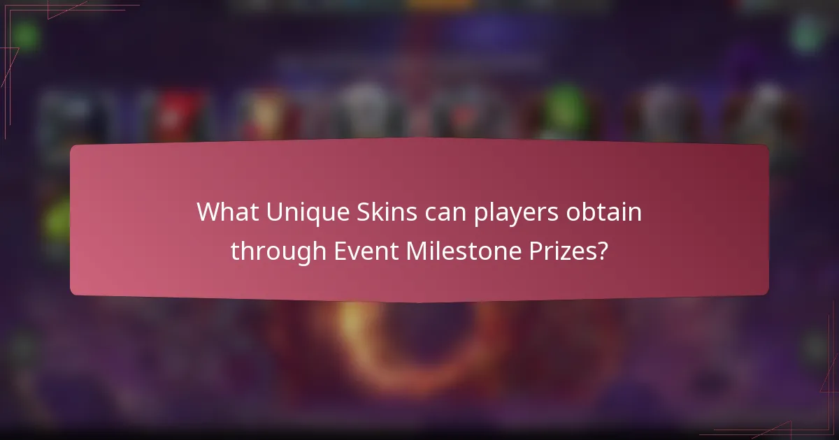 What Unique Skins can players obtain through Event Milestone Prizes?