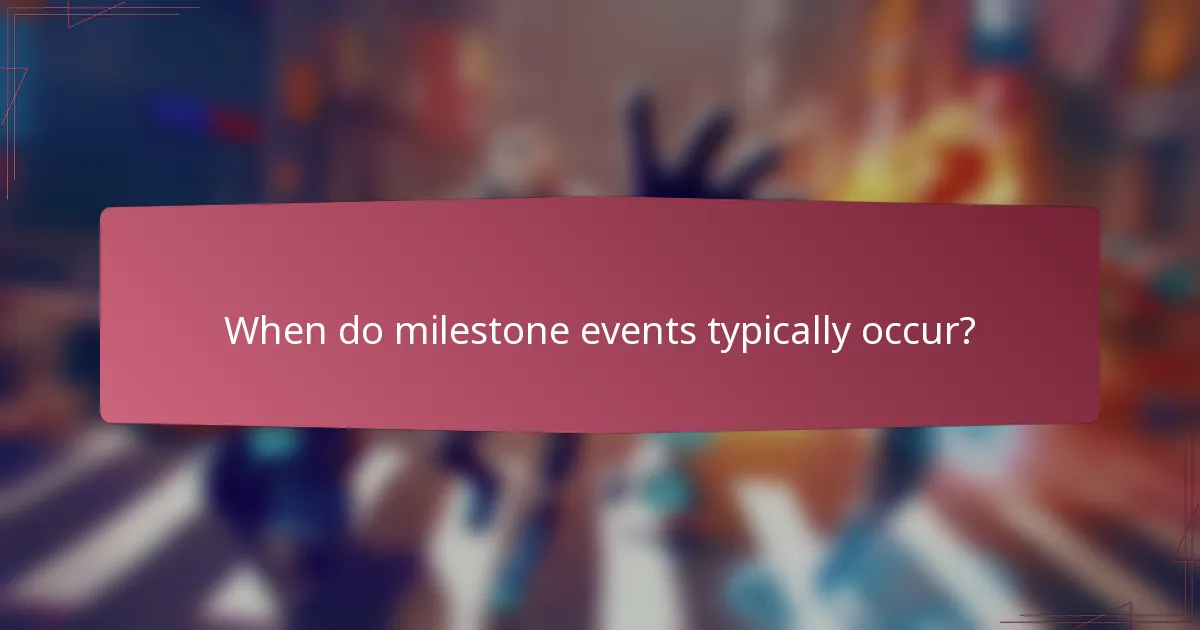 When do milestone events typically occur?