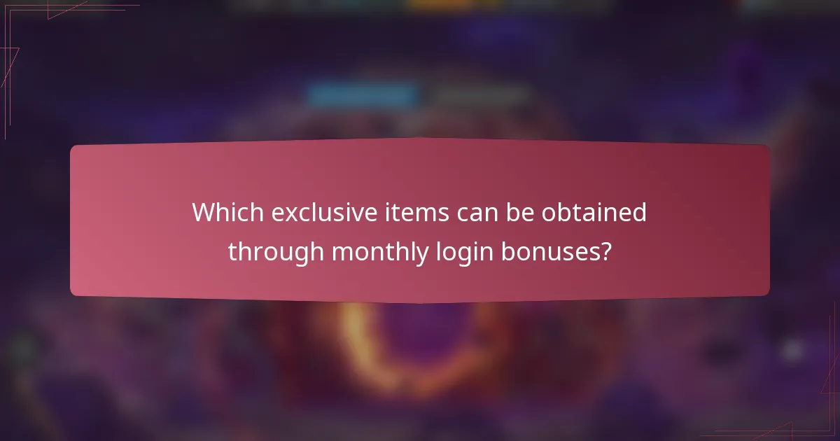 Which exclusive items can be obtained through monthly login bonuses?