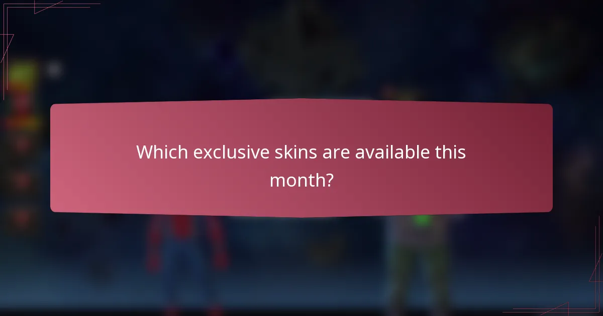 Which exclusive skins are available this month?